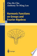 Harmonic functions on groups and fourier algebras Cho-Ho Chu, Anthony To-Ming Lau.