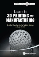 Lasers in 3D printing and manufacturing / Chee Kai Chua, Murukeshan Vadakke Matham, Young-Jin Kim.
