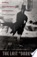 The last "darky" Bert Williams, black-on-black minstrelsy, and the African diaspora / Louis Chude-Sokei.