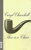 This is a chair / Caryl Churchill.