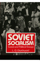 Soviet socialism : social and political essays / L.G. Churchward.