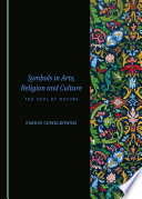 Symbols in arts, religion and culture the soul of nature / by Farrin Chwalkowski.