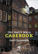 The party wall casebook / Paul Chynoweth.