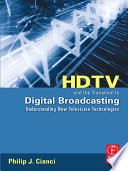 HDTV and the transition to digital broadcasting : understanding new television technologies / Philip J. Cianci.