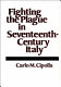Fighting the plague in seventeenth-century Italy / Carlo M. Cipolla.