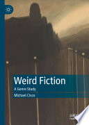 Weird fiction a genre study / Michael Cisco.