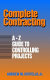 Complete contracting : A-Z guide to controlling projects / Andrew Civitello.