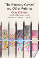 "The Planetary Garden" and Other Writings / Gilles Clément.