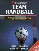 Team handball : steps to success / Reita E. Clanton, Mary Phyl Dwight.