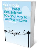 This is social media how to tweet, post, link and blog your way to business success / Guy Clapperton.