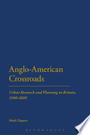 Anglo-American crossroads urban research and planning in Britain, 1940-2010 / Mark Clapson.