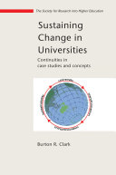 Sustaining change in universities : continuities in case studies and concepts / Burton R. Clark.