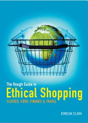 The rough guide to ethical shopping / by Duncan Clark.