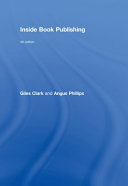 Inside book publishing / Giles Clark and Angus Phillips.
