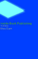 Inside book publishing / Giles N. Clark.