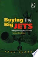 Buying the big jets : fleet planning for airlines / Paul Clark.