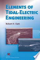 Elements of tidal-electric engineering / Robert H. Clark.