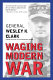 Waging modern war : Bosnia, Kosovo, and the future of combat / Wesley K. Clark.