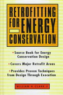 Retrofitting for energy conservation / William H. Clark.