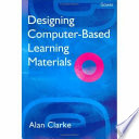Designing computer-based learning materials / Alan Clarke.