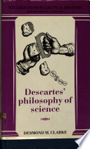 Descartes' philosophy of science / Desmond M. Clarke.