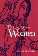 Thackeray and women / Micael M. Clarke..