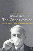 The Cripps version : the life of Sir Stafford Cripps, 1889-1952.