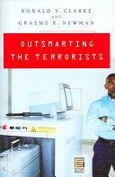 Outsmarting the terrorists / Ronald V. Clarke, Graeme R. Newman.