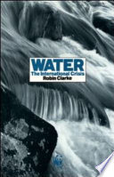 Water : the international crisis / Robin Clarke.