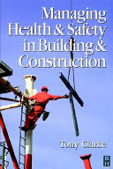 Managing health and safety in building and construction / Tony Clarke.