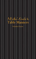 A butler's guide to table manners / Nicholas Clayton.