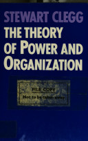 The theory of power and organization / (by) Stewart Clegg.