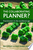 The collaborating planner? practitioners in the neoliberal age / Ben Clifford and Mark Tewdwr-Jones.