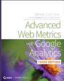Advanced Web metrics with Google Analytics Brian Clifton.