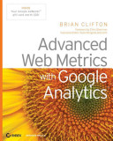 Advanced Web metrics with Google Analytics / Brian Clifton.