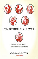 The other civil war : American women in the nineteenth century / Catherine Clinton.