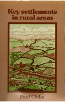 Key settlements in rural areas / (by) Paul J. Cloke.