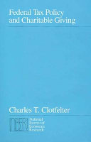 Federal tax policy and charitable giving / Charles T. Clotfelter.