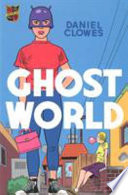 Ghost world / Daniel Clowes.