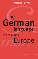 The German language in a changing Europe / Michael G. Clyne.