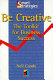 Be creative : the toolkit for business success / Neil Coade.