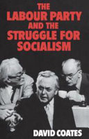 The Labour Party and the struggle for socialism / (by) David Coates.