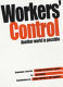 Workers' control : another world is possible : arguements from the Institute for Workers' Control / by Ken Coates ; with introductory contributions from Derek Simpson & Tony Woodley.