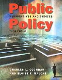 Public policy : perspectives and choices / Charles L. Cochran and Eloise Malone.