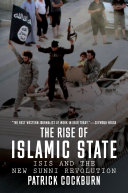 The rise of Islamic State : ISIS and the new Sunni revolution / Patrick Cockburn.