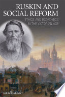 Ruskin and social reform ethics and economics in the Victorian age