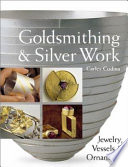 Goldsmithing & silver work : jewelry, vessels & ornaments / Carles Codina.