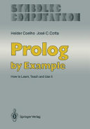 Prolog by example : how to learn, teach, and use it / Helder Coelho, Jose C. Cotta.