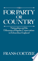 For party or country : nationalism and the dilemmas of popular Conservatism in Edwardian England / Frans Coetzee.
