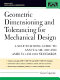 Geometric dimensioning and tolerancing for mechanical design / Gene R. Cogorno.